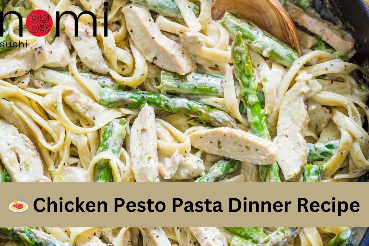 🍝 Chicken Pesto Pasta Dinner Recipe - Nomi Sushi