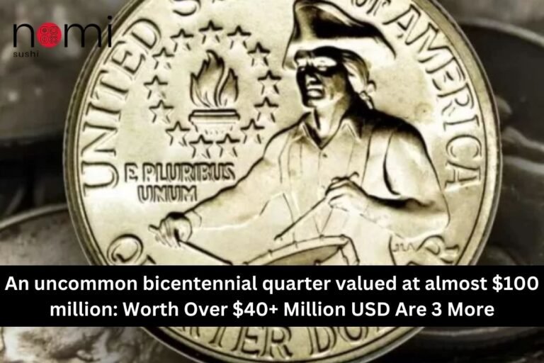 An uncommon bicentennial quarter valued at almost $100 million: Worth Over $40+ Million USD Are 3 More